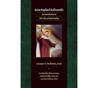 Saint Raphael Kalinowski: An Introduction to His Life and Spirituality