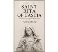 Saint Rita of Cascia: A Catholic Devotional Life & Prayer Guide