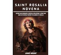 SAINT ROSALIA NOVENA: History and Biography, Spiritual reflections, Litany and nine day novena prayers to Glorious St. Rosalia
