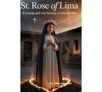 Saint Rose Of Lima: a teenage girl who become a living sacrifice