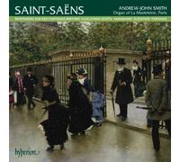 Andrew-John Smith – Saint-Saens: Organ Music, Vol. 3 – La Madeleine, Paris – Hyperion
