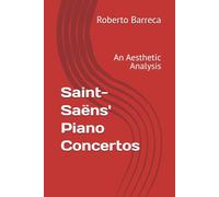 Saint-Saëns' Piano Concertos: An Aesthetic Analysis (Roberto Barreca)