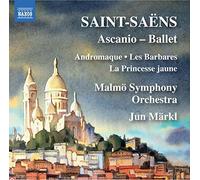 Malmo So/Markl – Camille Saint-Saëns: Ascanio - Ballet: Andromaque, Les Barbares, La Princesse jaune