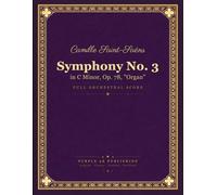Saint-Saëns: Symphony No. 3 in C minor, Op. 78 "Organ Symphony" - Full Orchestral Score