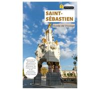 Saint-Sébastien Guide de Voyage: Découvrez les principales attractions, la gastronomie, les pinxtos, les trésors cachés et les excursions d'une journée au Pays basque