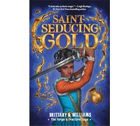 Saint-Seducing Gold (the Forge & Fracture Saga, Book 2): Volume 2