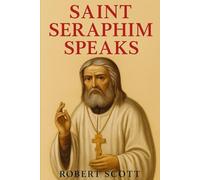 Saint Seraphim Speaks: A Spiritual Companion for the Modern Pilgrim
