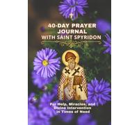 Saint Spyridon Prayer Journal: A 40-Day Journey for Hope, Miracles, Healing, and God's Guidance