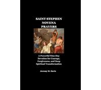 SAINT STEPHEN NOVENA PRAYERS: A Powerful Nine-Day Devotion for Courage, Forgiveness, and Deep Spiritual Transformation