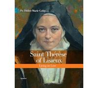 Saint Thérèse of Lisieux: Living on Love