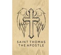 Saint Thomas The Apostle Journal / Saint Thomas The Apostle Prayer Notebook: Hardcover Saint Thomas The Apostle Prayer Diary / Saint Thomas The Apostle Prayer Logbook