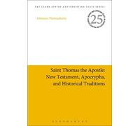 Saint Thomas the Apostle: New Testament, Apocrypha, and Historical Traditions (Jewish and Christian Texts)