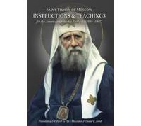 Saint Tikhon of Moscow: Insturctions & Teachings for the American Orthodox Faithful