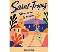 Saint-Tropez : Glam, Fame & Fortune