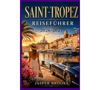 SAINT-TROPEZ REISEFÜHRER 2026-2027