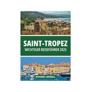 SAINT-TROPEZ WICHTIGER REISEFÜHRER 2025