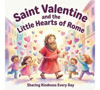 Saint Valentine and the Little Hearts of Rome