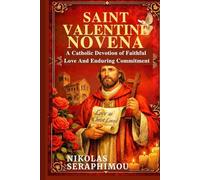 SAINT VALENTINE NOVENA: A Catholic Devotion of Faithful Love And Enduring Commitment