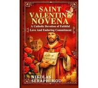 SAINT VALENTINE NOVENA: A Catholic Devotion of Faithful Love And Enduring Commitment (PRAYERS WITHOUT BORDERS NOVENA SERIES)