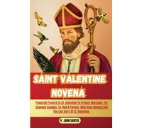 SAINT VALENTINE NOVENA: Powerful Prayers To St. Valentine To Protect Marriage, For Engaged Couples, To Find A Life Partner, Nine Days Novena And The Life Story Of St. Valentine