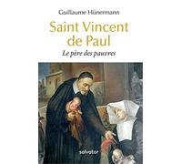 Saint Vincent de Paul: Le père des pauvres