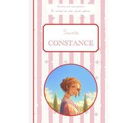 Sainte Constance, le carnet de mon saint patron, 6-10 ANS: Raconte-moi mon prénom