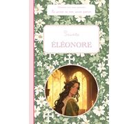 Sainte Éléonore, le carnet de mon saint patron: Raconte-moi mon prénom