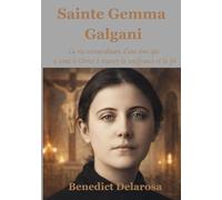 Sainte Gemma Galgani: La vie extraordinaire d'une âme qui a aimé le Christ à travers la souffrance et la foi