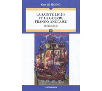 SAINTE LIGUE ET LA GUERRE FRANCO-ANGLAISE DE 1512 A 1514 (LA)