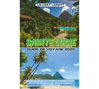 Sainte Lucie Guide de voyage 2026: Explorez les aventures dans les Caraïbes et les escapades tropicales avec des plages, des sentiers de forêt tropicale et des merveilles locales en Amérique du Nord
