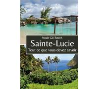 Sainte-Lucie: Tout ce que vous devez savoir