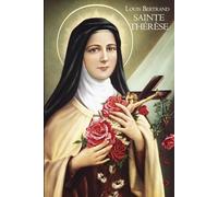 Sainte Thérèse: Vie et spiritualité d’une grande figure religieuse - Biographie classique de Louis Bertrand