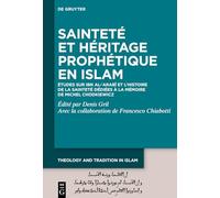 Sainteté Et Héritage Prophétique En Islam: Études Sur Ibn Al-ʿarabī Et l'Histoire de la Sainteté Dédiées À La Mémoire de Michel Chodkiewicz ... on Prophecy, Transmission and Spirituality)