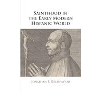 Sainthood in the Early Modern Hispanic World: Miracles, Devotional Objects, and the Transformation of Canonization in the Cause of Ignatius of Loyola