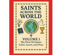 Saints Across The World: The First 50 Saints: 1
