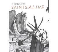 Saints Alive: Michael Landy in the National Gallery (National Gallery London) (National Gallery London Publications)