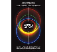 Saints Alive Participants Journal & Guide: Living Life in the Spirit Today