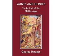 Saints and Heroes to the End of the Middle Ages