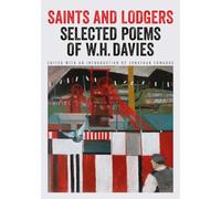 Saints and Lodgers: Poems of W. H. Davies