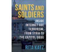 Saints and Soldiers: Inside Internet-Age Terrorism, From Syria to the Capitol Siege (Columbia Studies in Terrorism and Irregular Warfare)