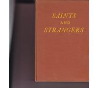 Saints And Strangers Being The Lives Of The Pilgrim Fathers & Their Families
