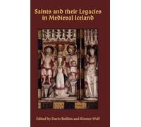 Saints and their Legacies in Medieval Iceland: 9 (Studies in Old Norse Literature)