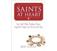 Saints At Heart: How Fault-Filled, Problem-Prone, Imperfect People Like Us Can Be Holy