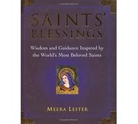 Saints' Blessings: Wisdom and Guidance Inspired by the World's Most Beloved Saints