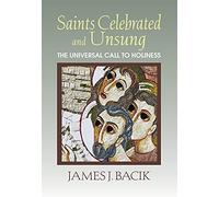 Saints Celebrated and Unsung: The Universal Call to Holiness