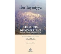 Les saints du mont Liban - absence, jihad et spiritualité, entre la montagne et la cité