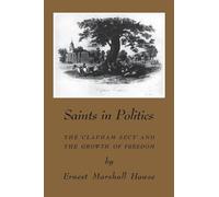 Saints in Politics: The 'Clapham Sect' and the Growth of Freedom (Heritage)