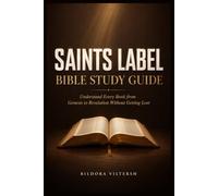 Saints Label Bible Study Guide: Understand Every Book from Genesis to Revelation Without Getting Lost