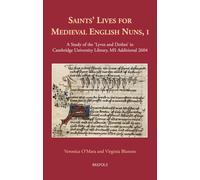 Saints' Lives for Medieval English Nuns, I: A Study of the 'Lyves and Dethes' in Cambridge University Library, MS Additional 2604: 18 (Medieval Women: Texts and Contexts)