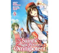 Saint's Magic Power is Omnipotent (Light Novel) Vol. 5, The (The Saint's Magic Power is Omnipotent (Light Novel))